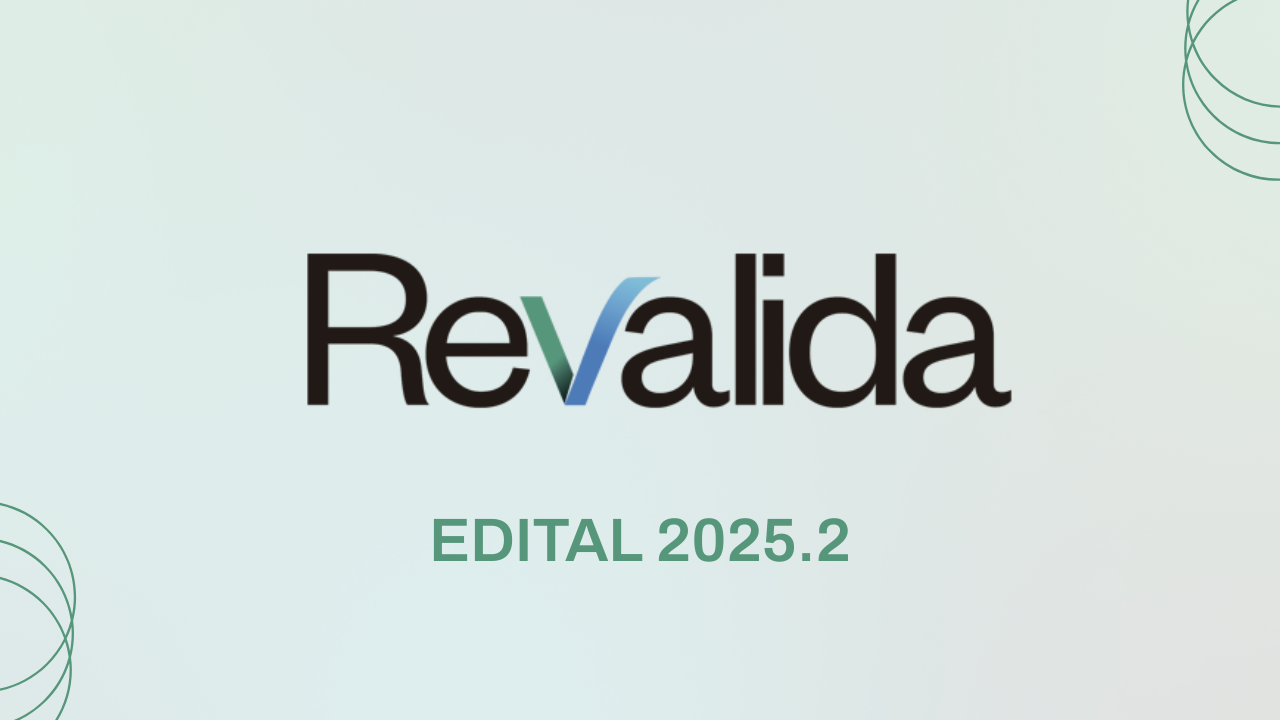 Edital Revalida 2025.2: tudo o que você precisa saber